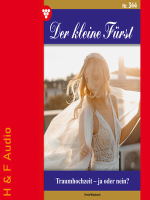 cover image of Traumhochzeit--ja oder nein?--Der kleine Fürst, Band 344 (ungekürzt)